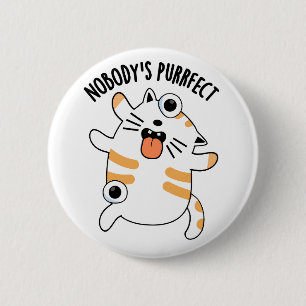Nobody's Purrfect Lustiger Katzenwitz  Button