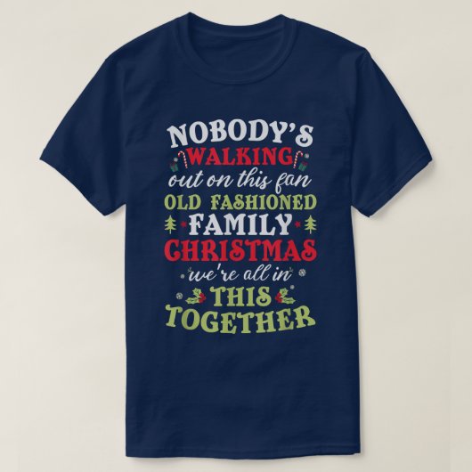 Nobody's Walking Out On This Fun Old Family Christ T-Shirt (Design vorne)