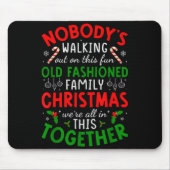 Nobody's Walking Out On This Fun Old Fashioned Fam Mousepad (Vorne)