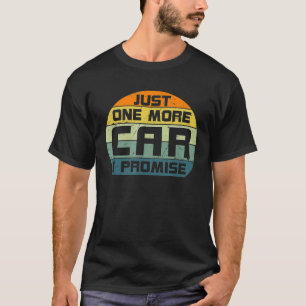 Noch ein Auto verspreche ich Autoenthusiast Retro T-Shirt
