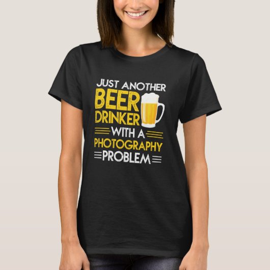 Noch ein Bier-Drink mit Fotografie-Problem T-Shirt (Vorderseite)