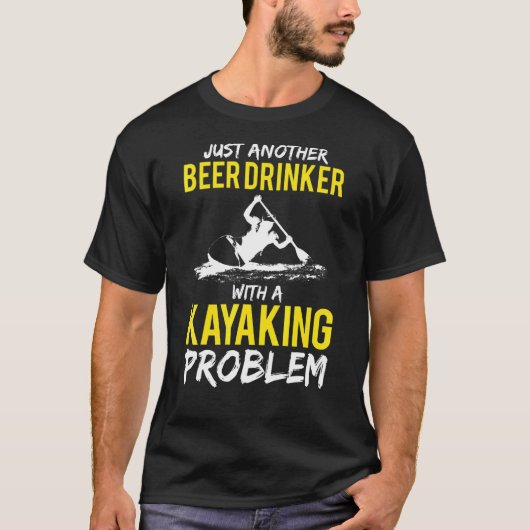 Noch ein Bier mit einem Kayak-Problem T-Shirt (Vorderseite)