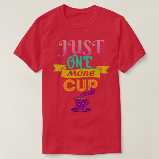 Noch ein Cup Coffee Lovers Coffee Gift Idee T T-Shirt (Design vorne)
