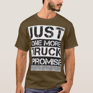 Noch ein LKW verspreche ich T-Shirt