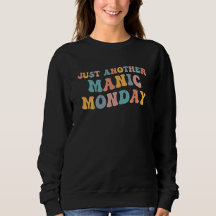Noch ein manischer Montag Meme Joke Liebe Wochenen Sweatshirt