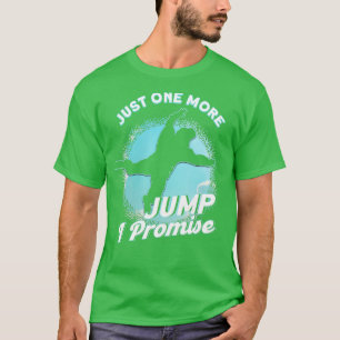 Noch ein Sprung verspreche ich Fallschirmspringen T-Shirt