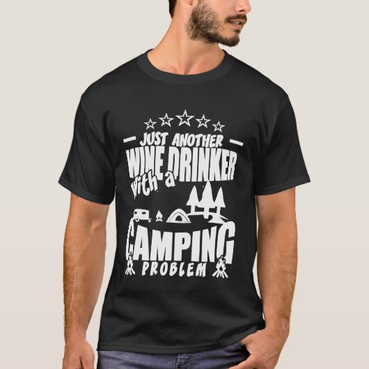 Noch ein Wein Drink mit Camping Problem Shi T-Shirt (Vorderseite)