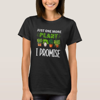 Noch eine Pflanze verspreche ich T-Shirt