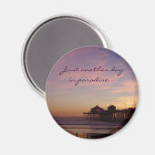 Noch einen Tag im Paradies - Kühlschrankmagnet (Vorderseite/Rückseite)