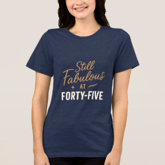 Noch fabelhaft bei 45 - Geburtstag T-Shirt Design Tri-Blend Shirt
