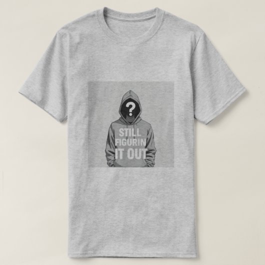 Noch Figurin' It Out | Mysterious Hoodie Graphic T-Shirt (Design vorne)