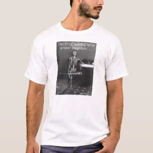 Noch gewartet für eine korrekte Diagnose T-Shirt