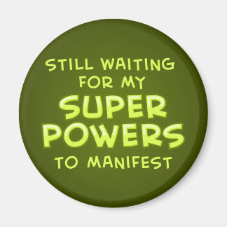 Noch Gewartet für meine Super-Power zu manifestier Magnet