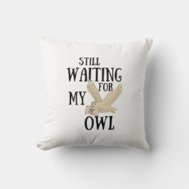 Noch gewartet für meinen Eule lustigen Zauberlehrb Kissen