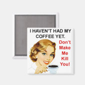 Noch hatte Kaffee keinen quadratischen Magneten Magnet (Vorderseite/Rückseite)