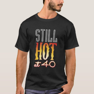 Noch heiß bei 40 Ehefrauen Ehemann 40. Geburtstag T-Shirt