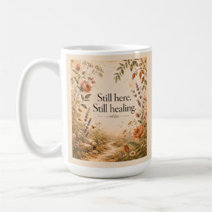 Noch Hier, Noch Heilung Wildblumen-Zitat Kaffeetasse