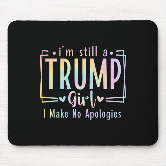 Noch immer ein Trump-Mädchen, das ich nicht entsch Mousepad (Vorne)