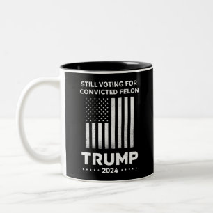Noch immer für den verurteilten Felon Trump 2024 s Zweifarbige Tasse