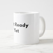Noch nicht bereit, minimalistischer Textbecher Jumbo-Tasse (Vorderseite Rechts)