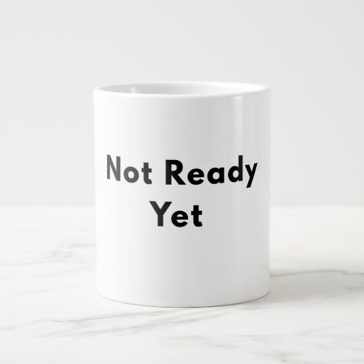 Noch nicht bereit, minimalistischer Textbecher Jumbo-Tasse (Vorderseite)
