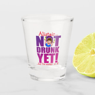 NOCH NICHT BETRUNKEN, aber ich arbeite daran! Schnapsglas