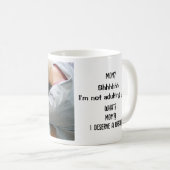 Noch nicht erwachsen. Mama, ich verdiene eine Paus Kaffeetasse (VorderseiteRechts)