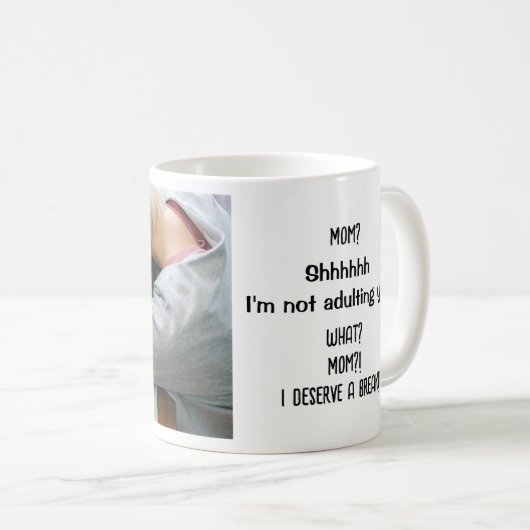 Noch nicht erwachsen. Mama, ich verdiene eine Paus Kaffeetasse (VorderseiteRechts)