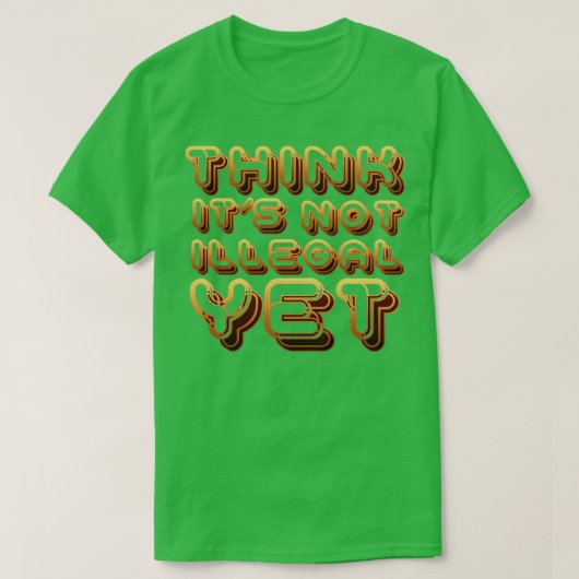 Noch nicht illegal denken 1 T-Shirt (Design vorne)