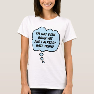 Noch nicht mal geboren - Lustiges Anti-Trump Blau T-Shirt