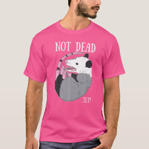 Noch nicht tot Meme Possum Müll Toter Opossum T-Shirt