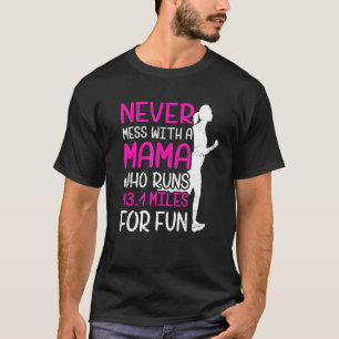 Noch nie mit einer Mama, die 131 Meilen für Spaß l T-Shirt