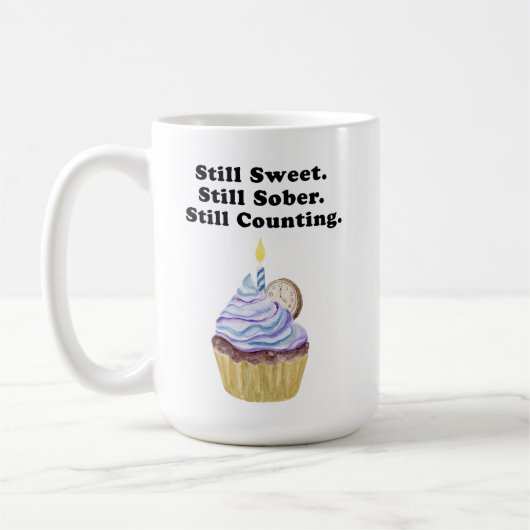 Noch süß. Immer noch nüchtern. immer noch zählen. Kaffeetasse (Links)