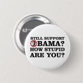 Noch Unterstützung Obama? Sind Sie wie dumm? Button (Vorne & Hinten)