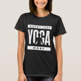 Noch weniger Yoga mehr T-Shirt