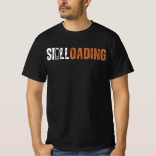 Noch wird geladen T-Shirt