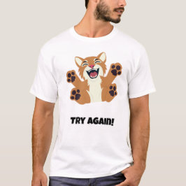 Nochmal versuchen! Funny Cat T-Shirt
