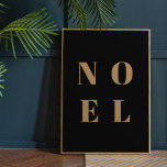 Noel Black and Gold Trendy Stylish Christmas Poster<br><div class="desc">Einfaches,  stilvolles und kühn "Weihnachten" zitiertes Kunstparadies in elegantem Gold auf luxuriösem schwarzem Hintergrund im minimalistischen typografischen Stil. Der Gruß kann leicht personalisiert werden für ein einzigartiges und persönliches Urlaubsdesign,  das sich von der Masse abhebt!</div>