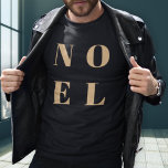 Noel Black and Gold Trendy Stylish Christmas T-Shirt<br><div class="desc">Einfache,  stilvolle und kühn "Weihnachten" zitierte Kunst bedeutet T - Shirt in elegantem Gold auf einem luxuriösen schwarzen Hintergrund im modernen minimalistischen typografischen Stil. Der Gruß kann leicht personalisiert werden für ein einzigartiges und persönliches Urlaubsdesign,  das sich von der Masse abhebt!</div>