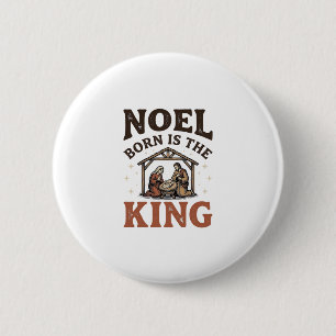Noel Born Is the King Vintage Nativität Weihnachte Button