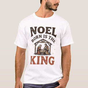 Noel Born Is the King Vintage Nativity Weihnachten T-Shirt