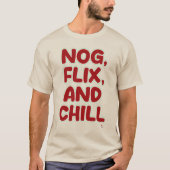 Nog Flix and Chill Funny Christmas Slogan Design T-Shirt (Vorderseite)