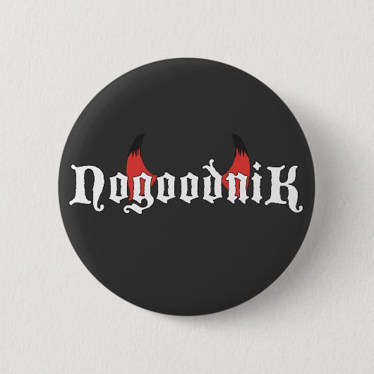 Nogoodnik Button (Vorderseite)