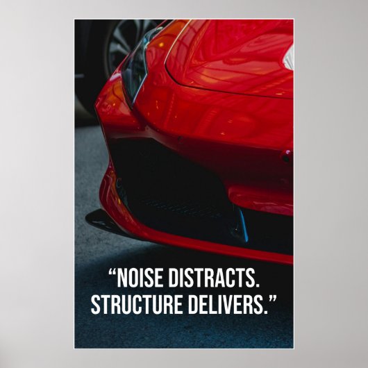 Noise Distracts Structure Delivers Car Quote Poster (Vorne)
