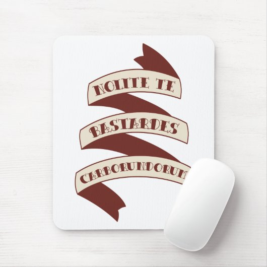 Nolite Te Bastardes Carborundorum Mousepad (Mit Mouse)