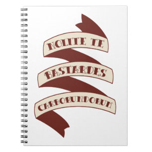 Nolite Te Bastardes Carborundorum Notizblock