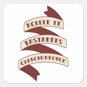 Nolite Te Bastardes Carborundorum Quadratischer Aufkleber