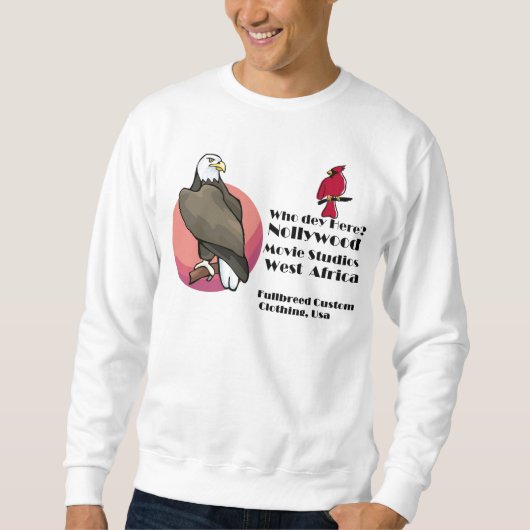 Nollywood Gewohnheits-Shirt Sweatshirt (Vorderseite)