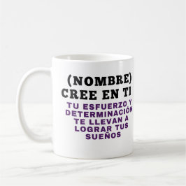 NOMBRE) (NOMBRE) CREE EN TI  TU ESFUERZO Y DETERMI KAFFEETASSE