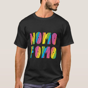 Nomo Fomo hat keine Angst vor Vermisster Umgangssp T-Shirt